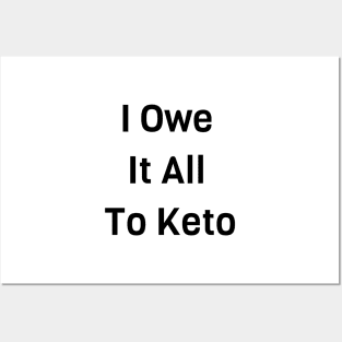 I Owe It All To Keto Posters and Art